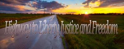 Highway to Liberty, Justice and Freedom!